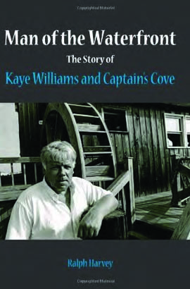 Man of the Waterfront: The Story of Kaye Williams and Captain’s Cove