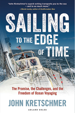 Sailing to the Edge of Time: The Promise, the Challenges, and the Freedom of Ocean Voyaging