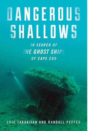 Dangerous Shallows: In Search of the Ghost Ships of Cape Cod
