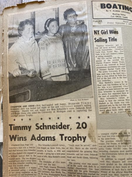  Inspiration: When she was a teenager, Marilee’s family in Newport Beach, CA hosted Adams Cup winner Timothea Schneider (left). Naval architect, 3-time U.S. Women’s Sailing Champion and National Sailing Hall of Fame member Timmy Larr is an exemplary role model for women in sailing. “I remember that day well!” Marilee enthuses.